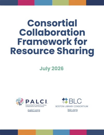 Consortial Collaboration Framework for Resource Sharing - Coverpage, decorative image with PALCI and Boston Library Consortium logos